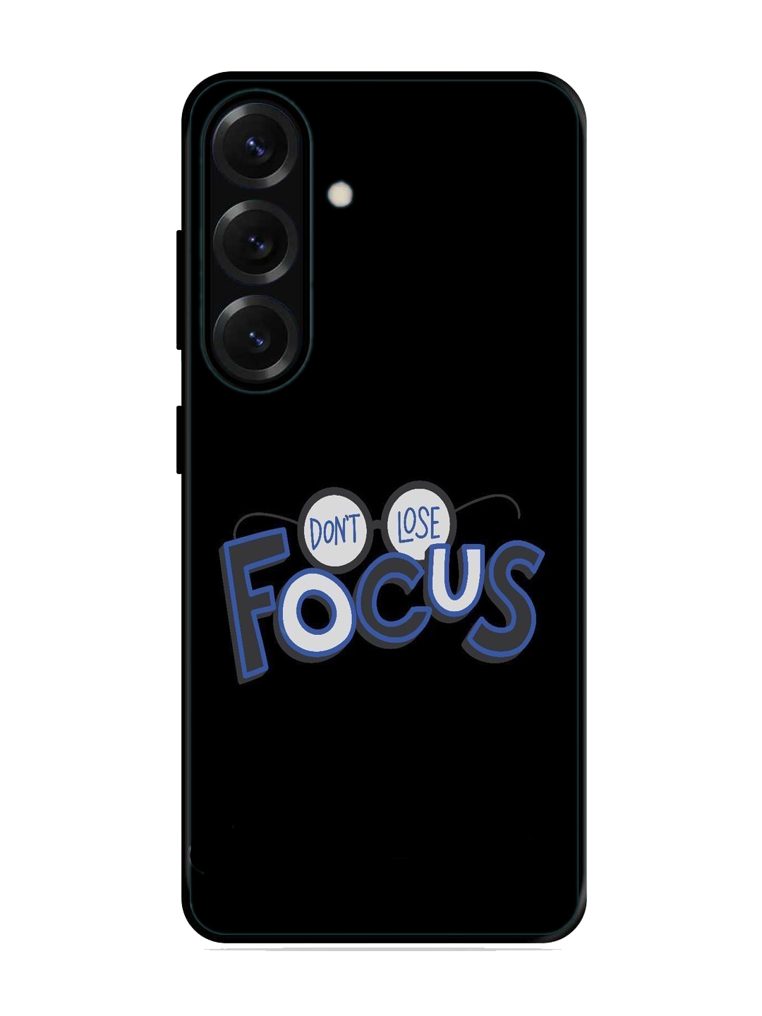 Dont Lose Focus Print Glass Case for Samsung S25 (A20)