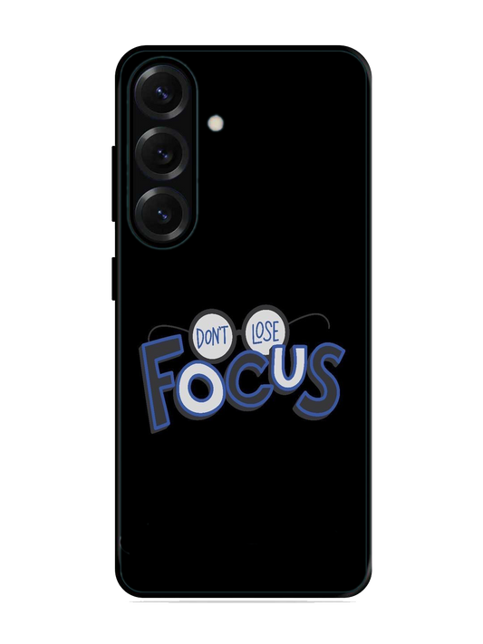 Dont Lose Focus Print Glass Case for Samsung S25 (A20)