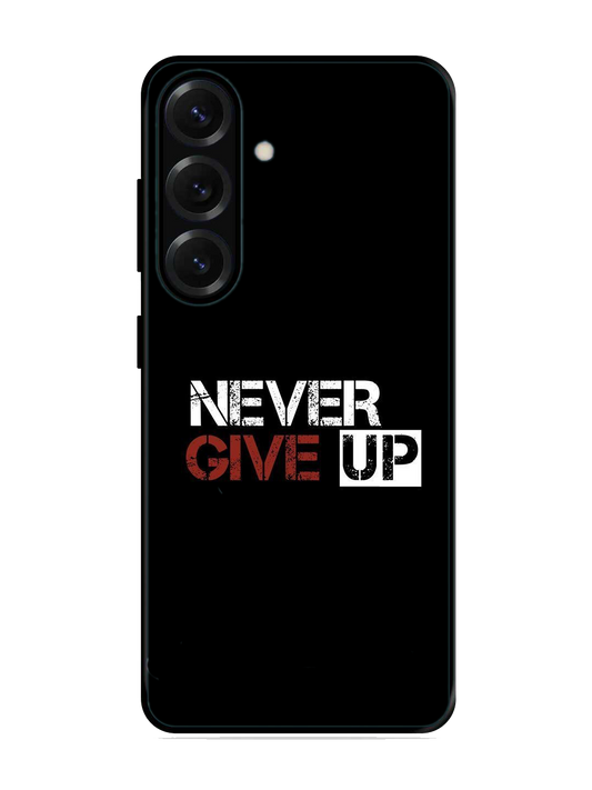Never Give Up Print Glass Case for Samsung S25 (A23)