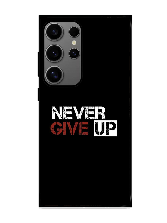 Never Give Up Print Glass Case for Samsung S24 Ultra (A23)