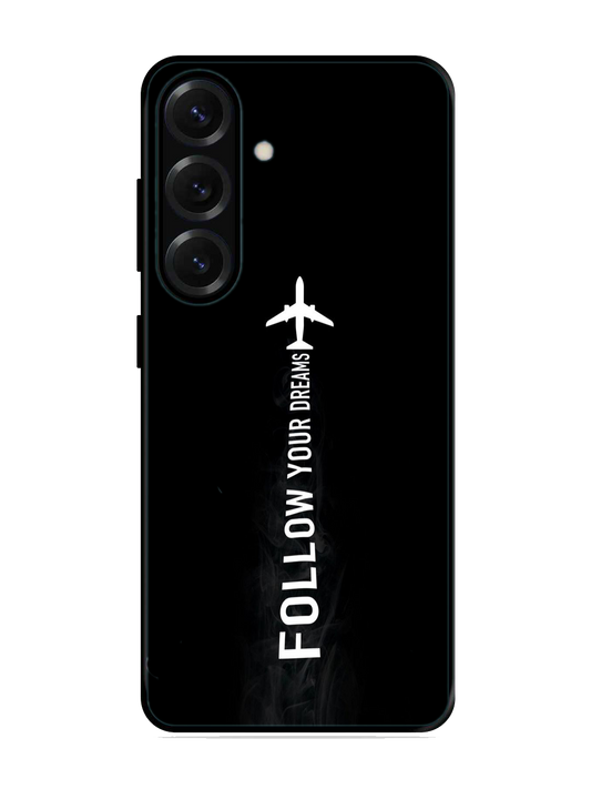 Follow Your Dreams Print Glass Case for Samsung S25 (A24)