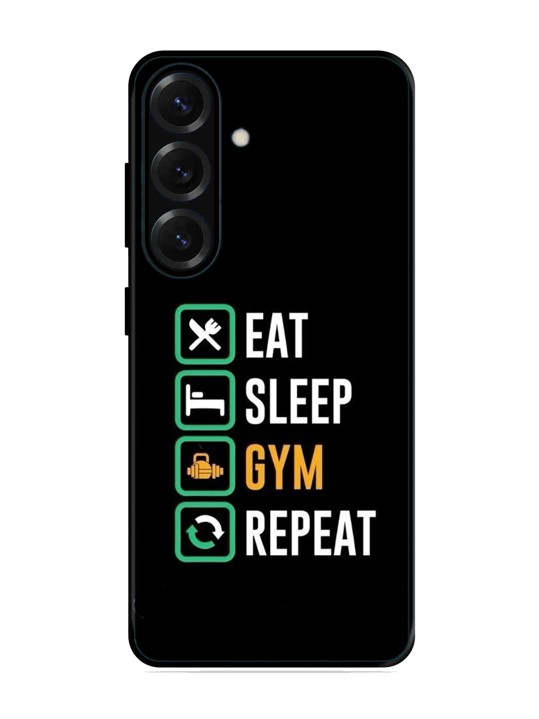 Eat Sleep Gym Repeat Print Glass Case for Samsung S25 (A29)