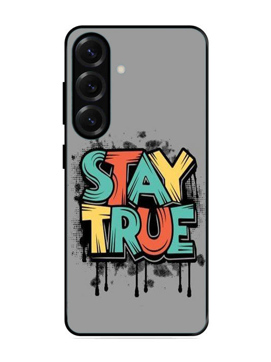 Stay True Print Glass Case for Samsung S25 (A52)