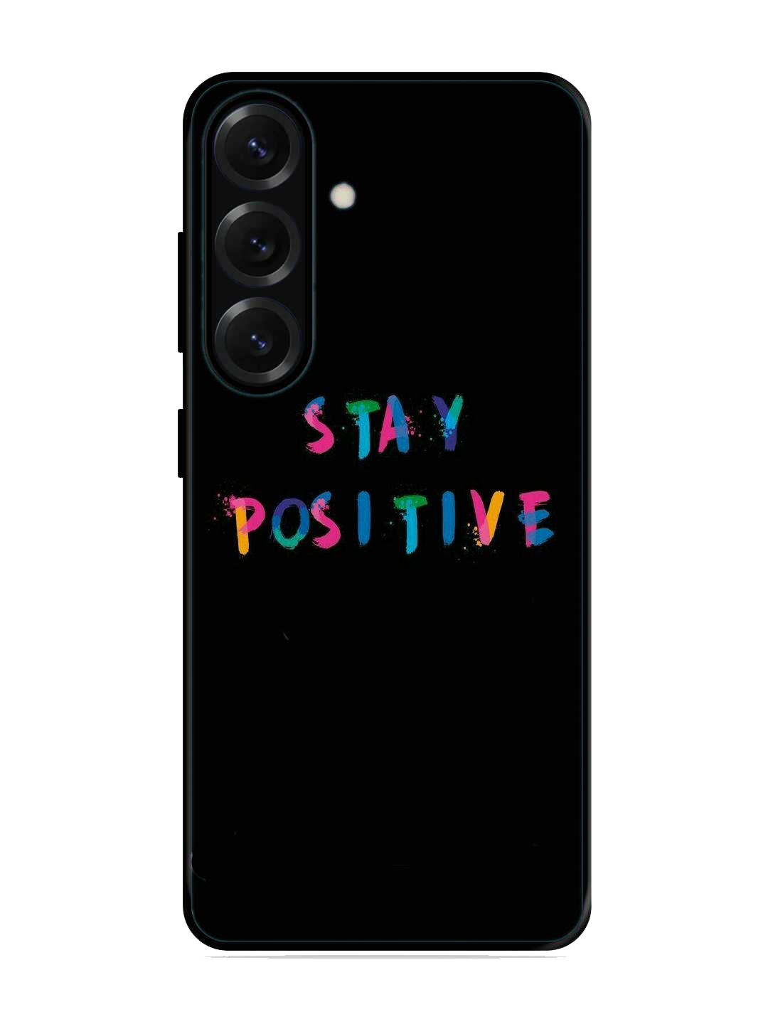 Stay Positive Print Glass Case for Samsung S25 (A6)