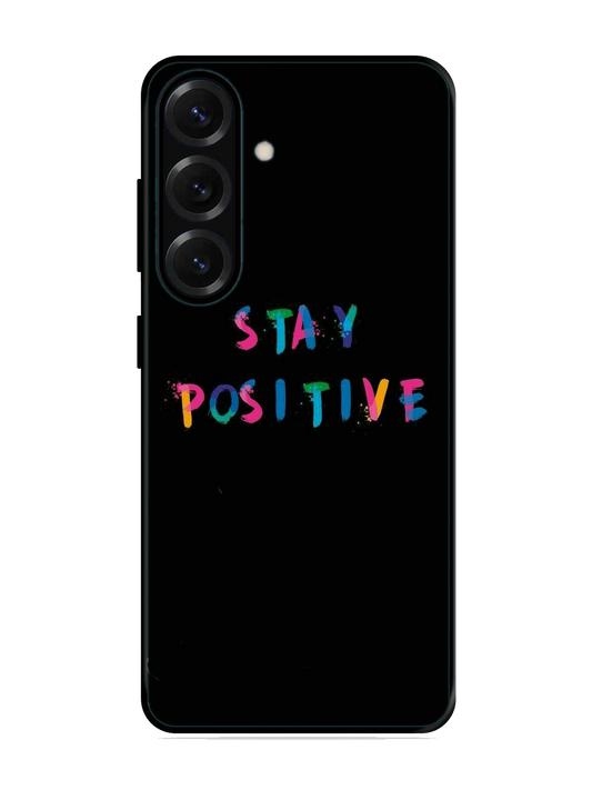 Stay Positive Print Glass Case for Samsung S25 (A6)