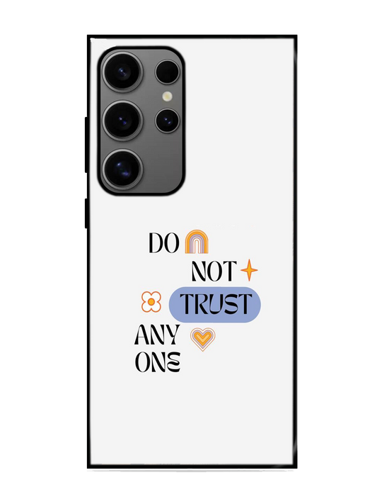 Dont Trust Anyone Print Glass Case for Samsung S24 Ultra (A87)