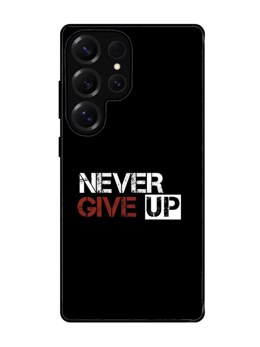 Never Give Up Glass Case for Samsung S25 Ultra (A23)