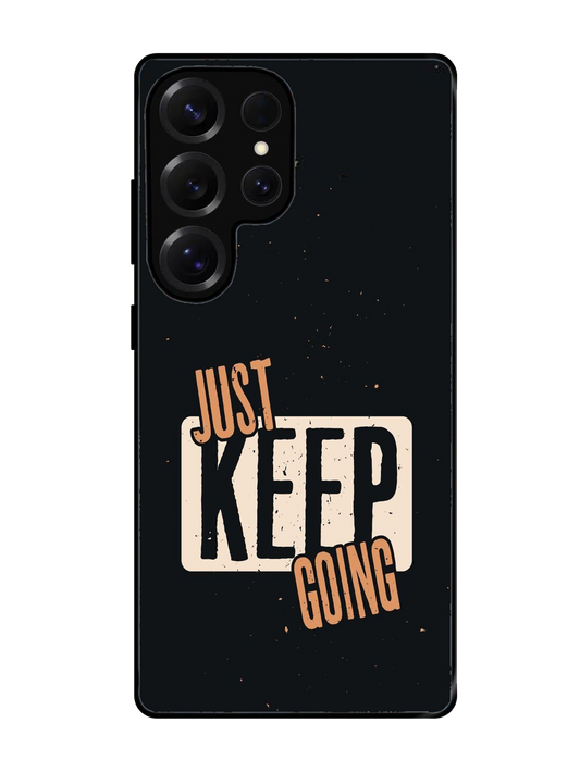 Just Keep Going Glass Case for Samsung S25 Ultra (A42)