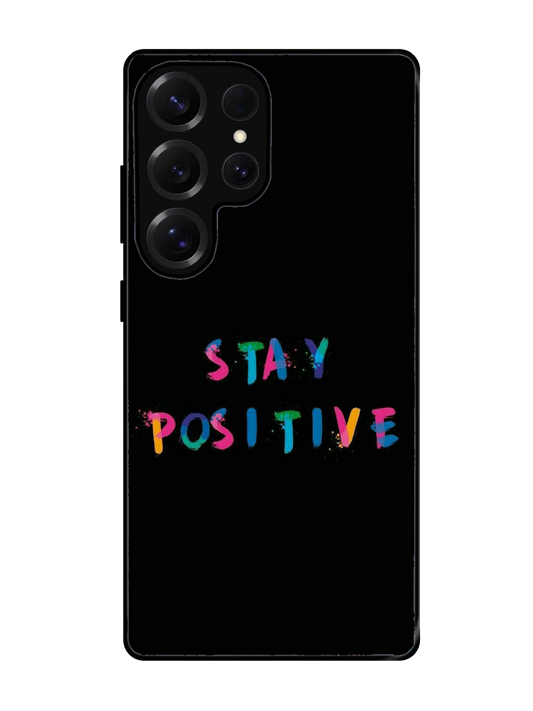 Stay Positive Glass Case for Samsung S25 Ultra (A6)